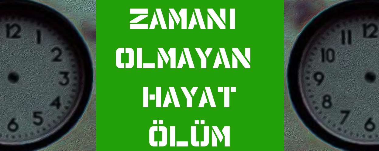 Ölüm: Zamanı Olmayan Hayat